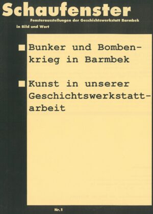Schaufenster Heft 1: Bunker und Bombenkrieg in Barmbek/Kunst in der Geschichtswerkstatt